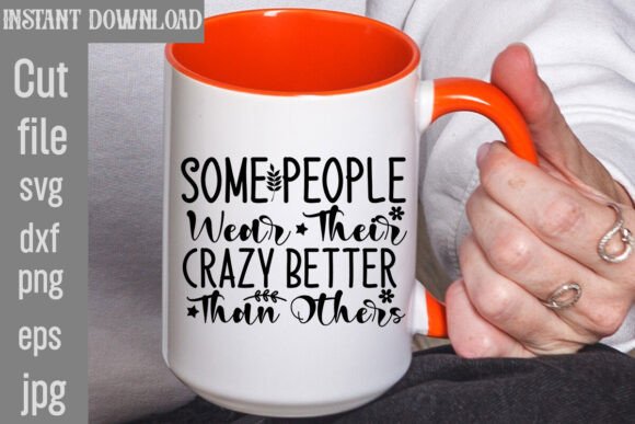 Download Some People Wear Their Crazy Better Than - Premium Bundle