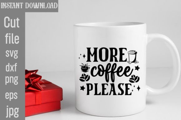 Download More Coffee Please SVG Cut File - Premium Resources